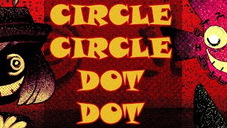 Circle Circle Dot Dot [CORRU.OBSERVER]