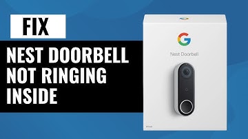 How To Fix Nest Doorbell That Is Not Ringing Inside | Quick & Easy Solutions!