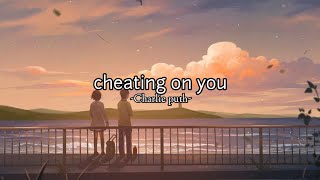 cheating on you - Charlie Puth [Speed Up]| (Lyrics)