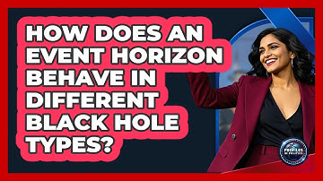 How Does An Event Horizon Behave In Different Black Hole Types? - Profiles in Politics