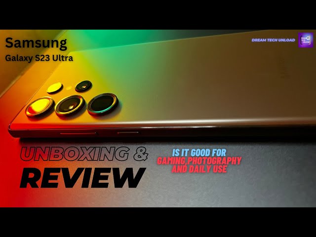 Samsung Galaxy S23 Ultra Unboxing And Long Term Review | Is It Good For Gaming,Photography,Daily Use