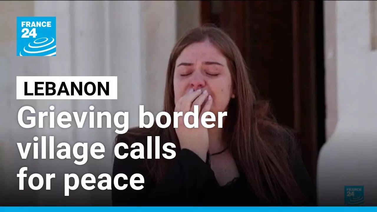 Israel pounds Lebanon: Grieving border village calls for peace • FRANCE 24 English