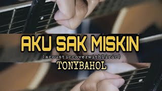 Miniatura de "AKU SAK MISKIN {Liric} (Acoustic_cover_by_Tonybahol_ft.Dhanu) cipt.DoelBawazier"