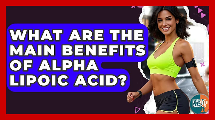 What Are The Main Benefits Of Alpha Lipoic Acid? - Everyday Fitness Hacks