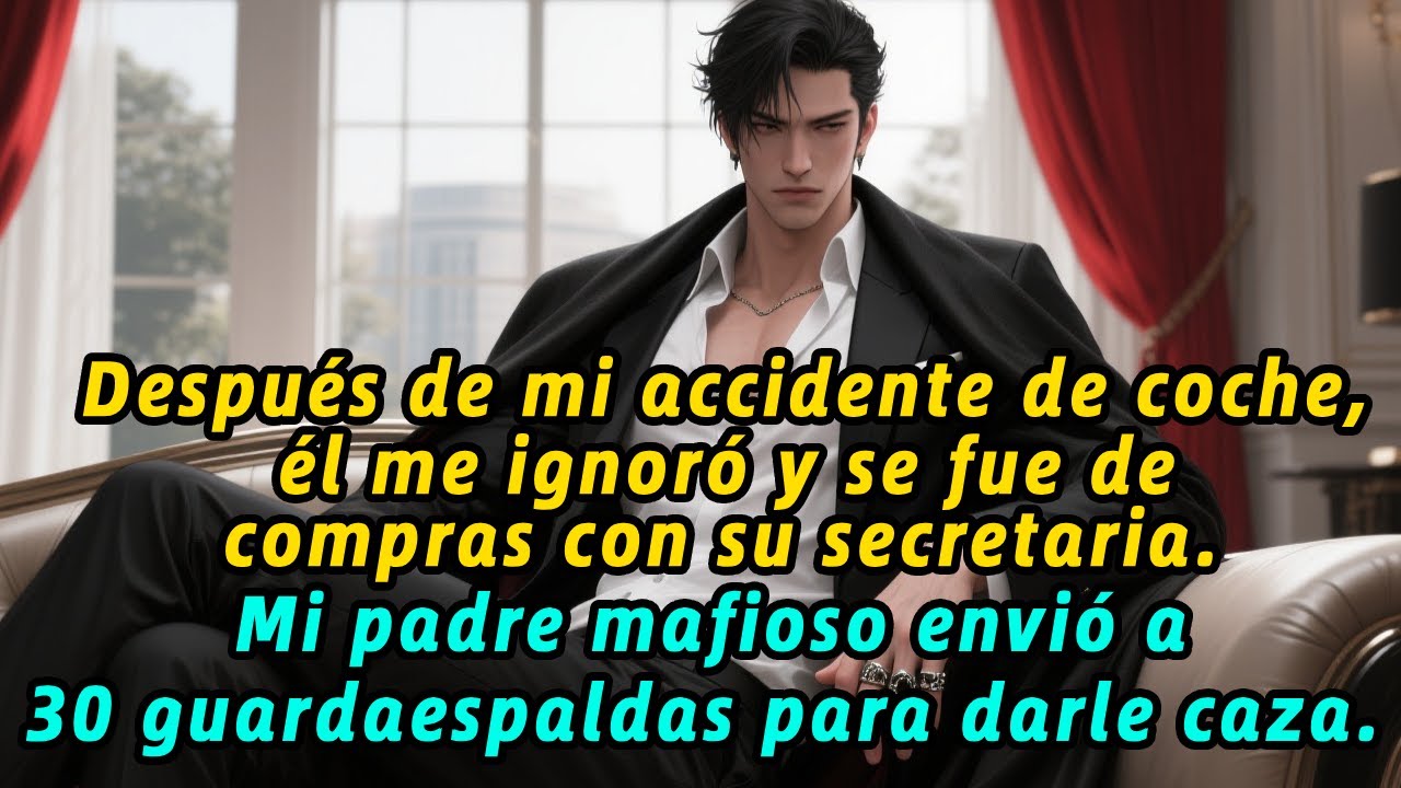Tras mi accidente él me abandonó y paseó con su secretaria; mi padre mafioso envió 30 sicarios.