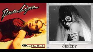 Dua Lipa X Ariana Grande - Good In Bed X Greedy Mashup