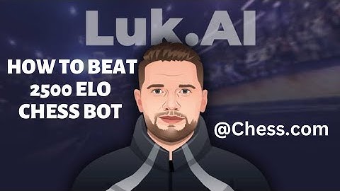 Mastering Chess Against Luk.AI: How To Beat 2500 Elo Artificial Self-Learning Intelligence