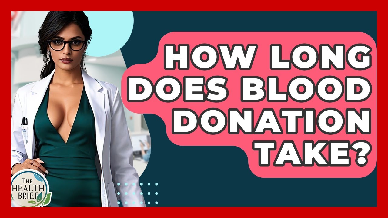 How Long Does Blood Donation Take? - The Health Brief