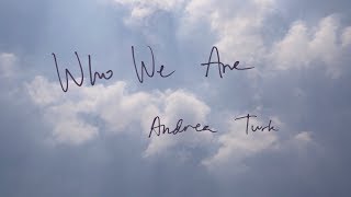 Andrea Turk - Who We Are [ Lyric Video]