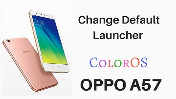 How to Change Default Home Screen or Any App on Oppo A57 / ColorOS
