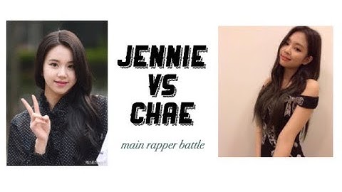 MAIN RAPPER BATTLE | CHAEYOUNG (TWICE) VS JENNIE (BLACKPINK)