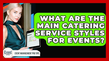 What Are The Main Catering Service Styles For Events? - Event Management Pro Tips