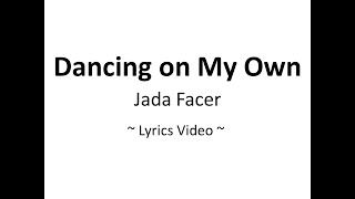 Dancing on my own - Cover by Jada Facer ~ Lyrics Video ~  #favcoverlyrics