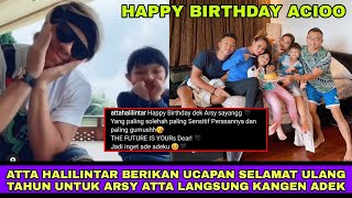 Atta Halilintar Berikan Ucapan Ulang Tahun Kepada Arsy, Atta Mengaku Kangen Adek