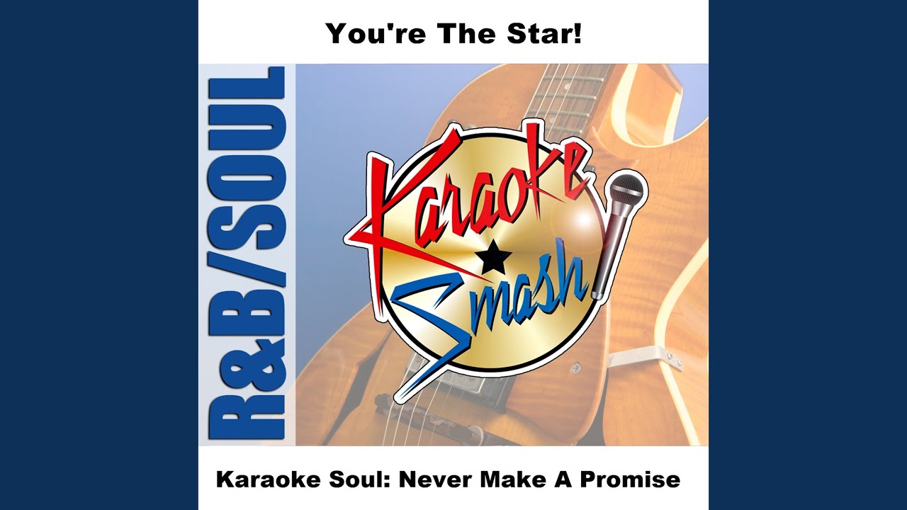 Never Make A Promise (Karaoke-Version) As Made Famous By: Dru Hill