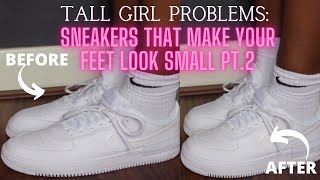 THE BEST SNEAKERS TO MAKE YOUR FEET LOOK SMALL PT.2 | TALL GIRL PROBLEMS