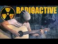 Radioactive - радиоактивная мелодия на гитаре