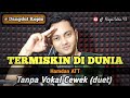 Termiskin di dunia - karaoke duet tanpa vokal cewek dangdut koplo