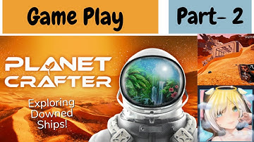 Diving into Downed Ships – Uncovering Hidden Loot and Secrets! | Planet Crafter Ep 2