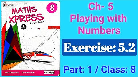 Ex 5.2 Part 1| Playing with Numbers | Class 8 | Maths Xpress Solutions