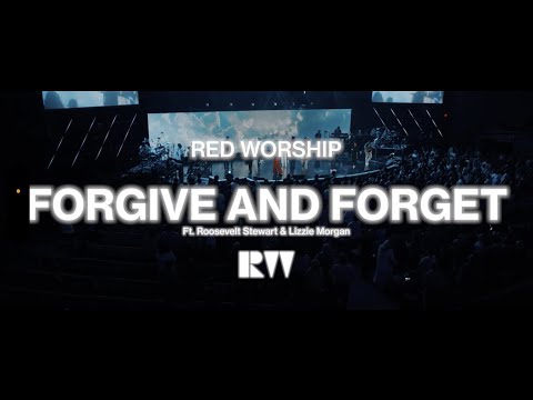 Forgive and Forget (feat. Roosevelt Stewart and Lizzie Morgan) | Red Worship
