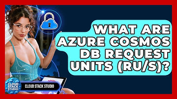 What Are Azure Cosmos DB Request Units (RU/s)? - Cloud Stack Studio