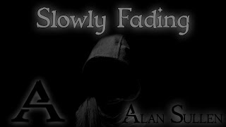 Alan Sullen - Slowly Fading