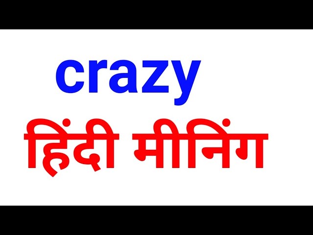 Crazy meaning in Hindi, Crazy ka matalab kya hota hai