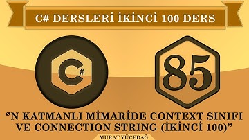 C# Ders 85 N Katmanlı Mimaride Context Sınıfı ve Connection String (ikinci 100)