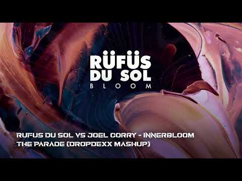 RÜFÜS DU SOL Vs Joel Corry – Innerbloom The Parade (DROPDEXX MASHUP)