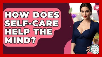 How Does Self-care Help The Mind? - Inside Body Image
