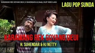 KARAWANG REK GOYANG DEUI (   H  SUHENDAR \u0026 Hj Netty  ) KLIP  VIDEO LAGU