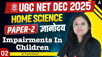 UGC NET Home Science Paper 2 | Impairments in Children #2 | By Prerna Ma