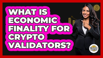 What Is Economic Finality For Crypto Validators? - CryptoBasics360.com