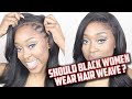 Should black women wear hair weave?