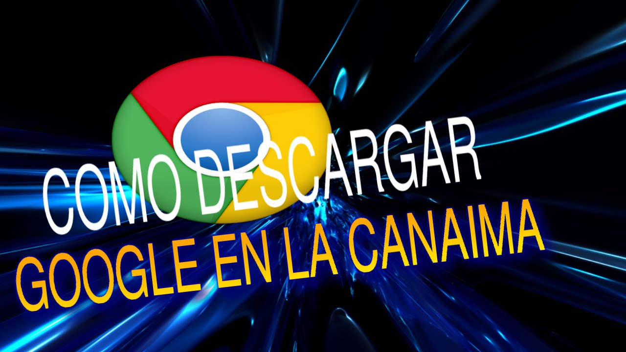 como descargar google chrome en canaima español  YouTube