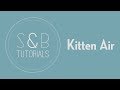 Scott &amp; Brendo | Kitten Air Tutorial