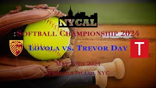 NYCAL Softball Championship Loyola vs. Trevor Day 5-13-2024 @3:30PM