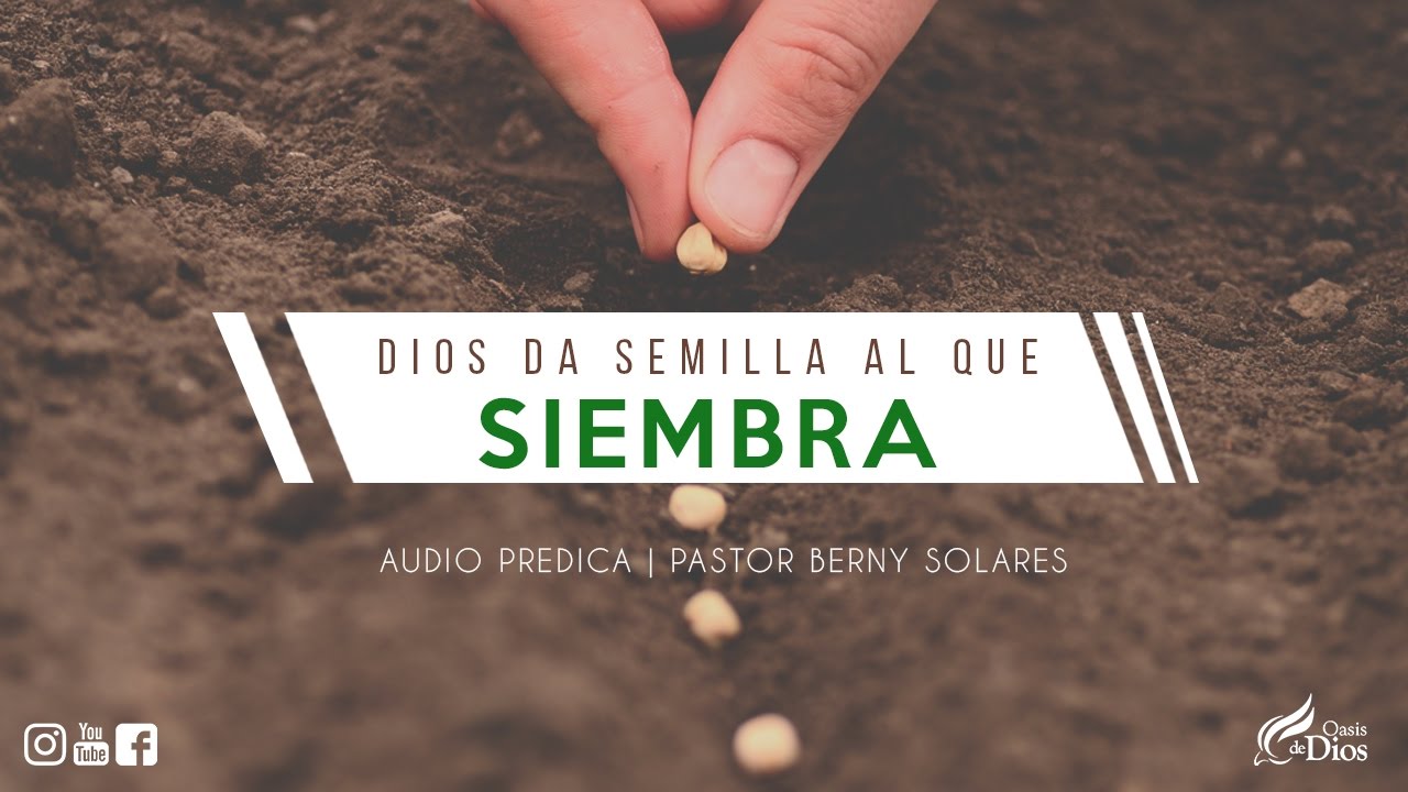 Dios da Semilla al que Siembra - Audio Predica - Pastor Berny Solares