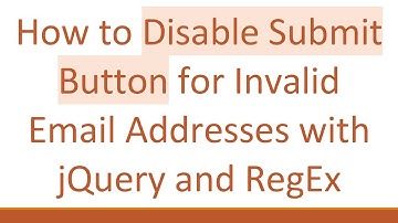 How to Disable Submit Button for Invalid Email Addresses with jQuery and RegEx