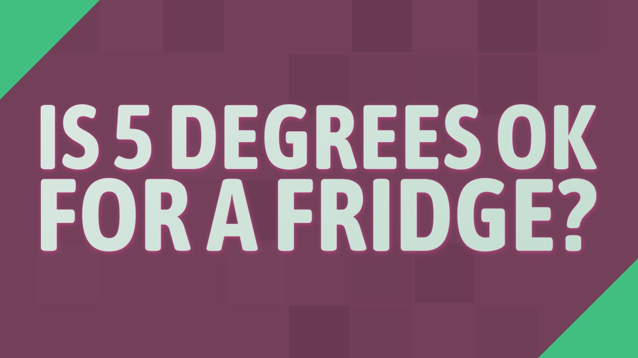 Is 5 Degrees OK For A Fridge YouTube
