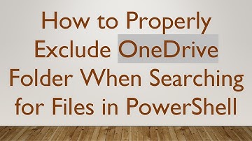How to Properly Exclude OneDrive Folder When Searching for Files in PowerShell