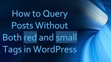 How to Query Posts Without Both red and small Tags in WordPress