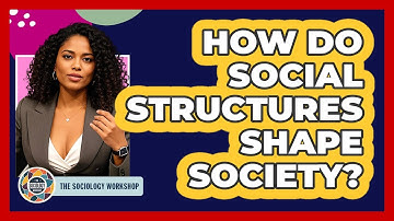 How Do Social Structures Shape Society?