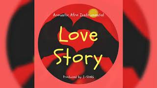 Acoustic x Afrobeat x Afropop Instrumental *Love Story* (Prod  I-Song)