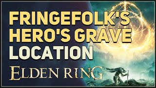 Fringefolk's Hero's Grave Location Elden Ring