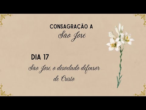 17º Dia de Preparação Para à Consagração a São José