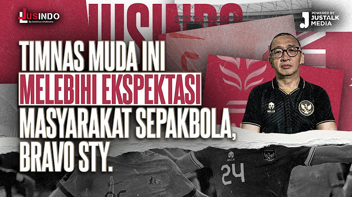 JUS INDO #82 : TIMNAS MUDA INI MELEBIHI EKSPEKTASI MASYARAKAT SEPAKBOLA, BRAVO STY
