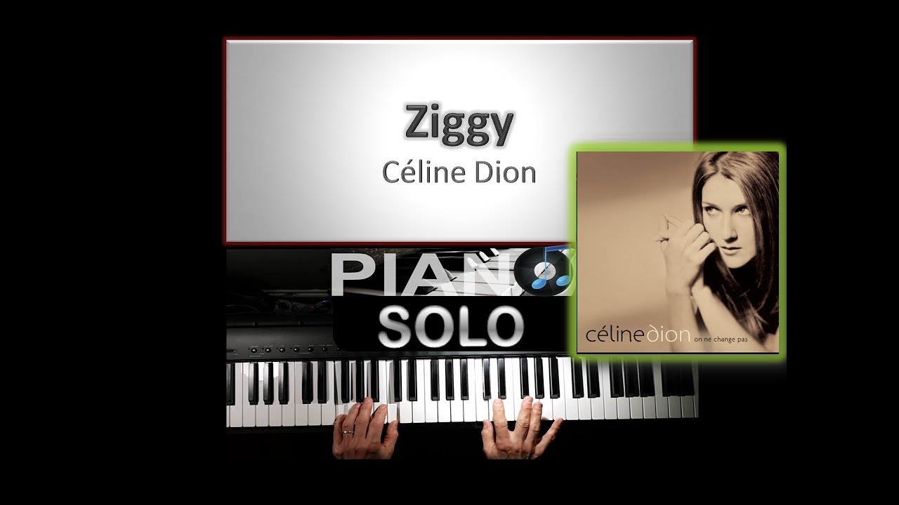 Ziggy Celine Dion Piano Solo Studio YouTube