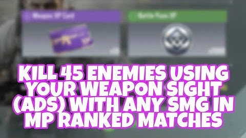 Kill 45 Enemies using your weapon sight (ADS) with any SMG in MP Ranked Matches